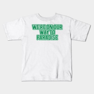 WE'RE ON OUR WAY TO PARADISE, Glasgow Celtic Football Club Green And White Layered Text Kids T-Shirt